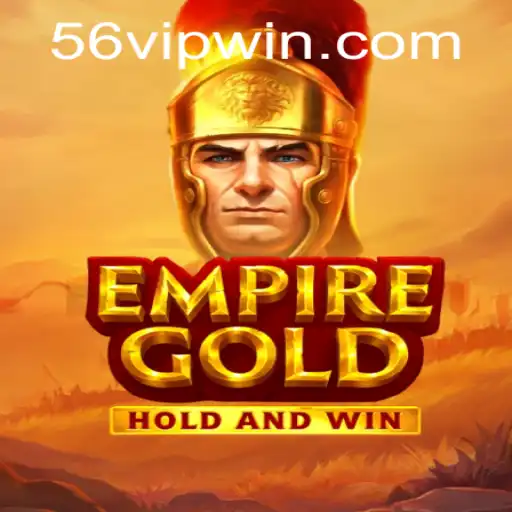 EmpireGold: Dive into the Realm of Strategy and Adventure with 56VIP Features