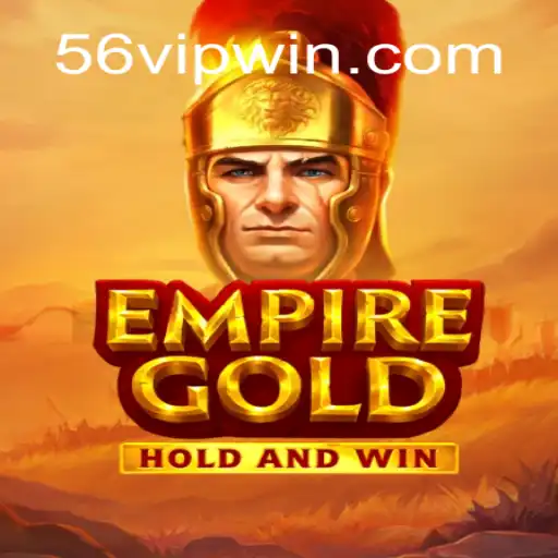 EmpireGold: Dive into the Realm of Strategy and Adventure with 56VIP Features